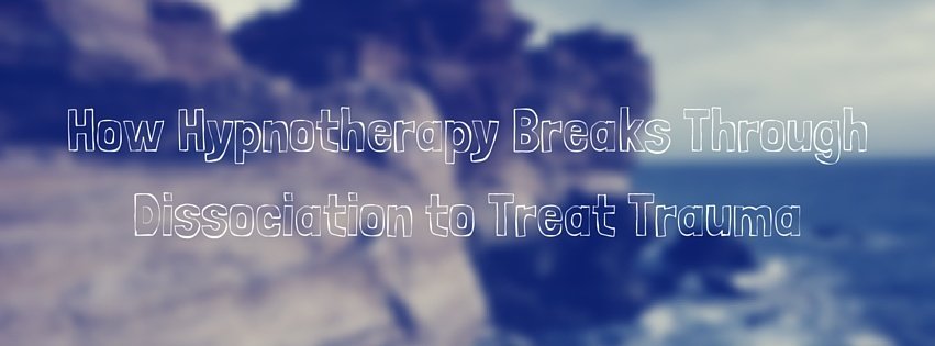 How_Hypnotherapy_Breaks_Through_Dissociation_to_Treat_Trauma.jpg